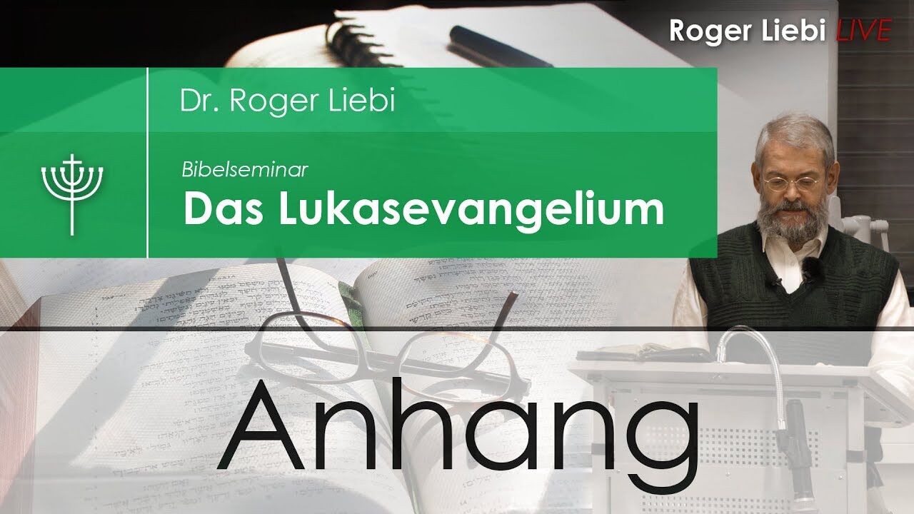 Das Lukasevangelium. Der vollkommene Mensch – Teil 51 (K. 24,28): Anhang mit Zusammenfassung