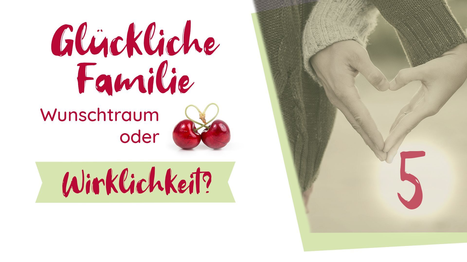 Folge 5: Glückliche Familie – Wunschtraum oder Wirklichkeit?